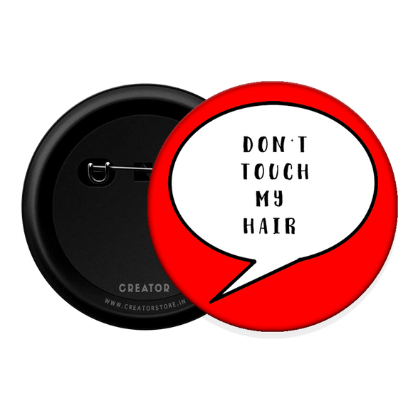 Don't touch my hair Button Badge