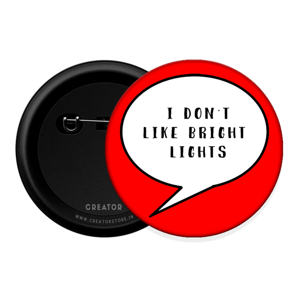 I don't like bright lights Button Badge