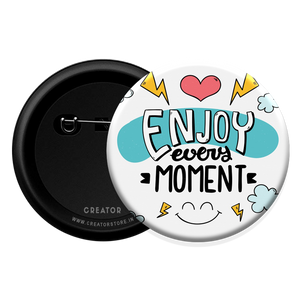 Enjoy every moment Button Badge