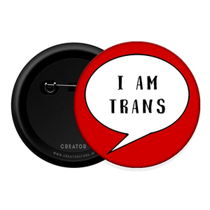 I am trans Button Badge