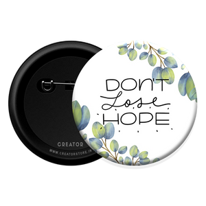 Don't loose Hope Button Badge