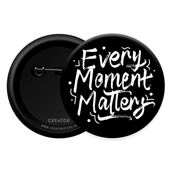 Every moment matters Button Badge