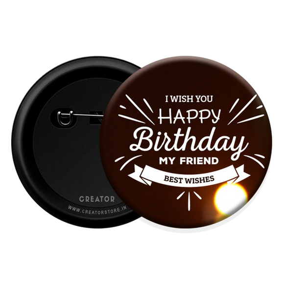 Happy Birthday my friend Button Badge