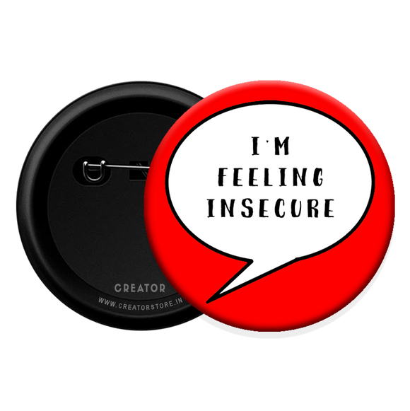 I am feeling insecure Button Badge – Creator