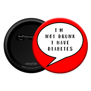 I am not drunk I have diabetes Button Badge