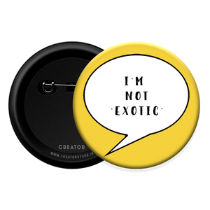 I'm not exotic Button Badge