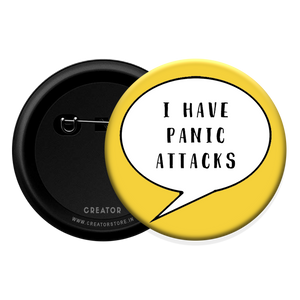 I have panic attacks Button Badge