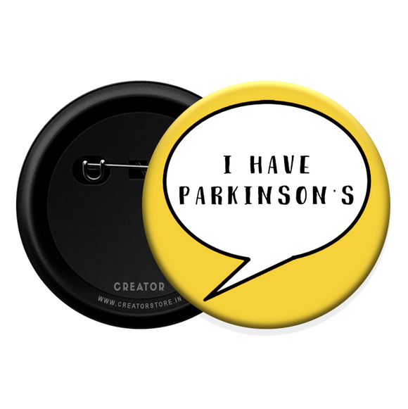 I have parkinsons Button Badge
