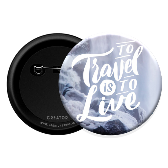 Travel is to live Button Badge