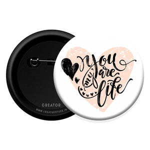 You're my life Button Badge