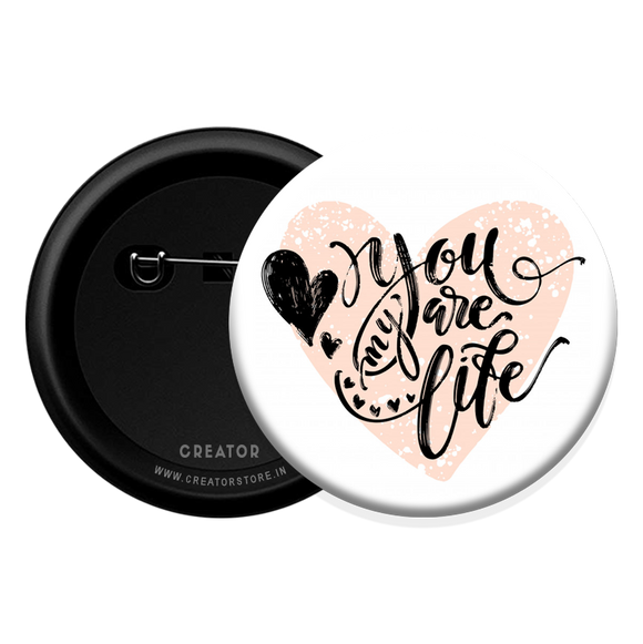 You're my life Button Badge