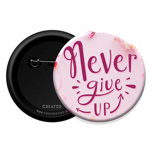 Never give up Button Badge