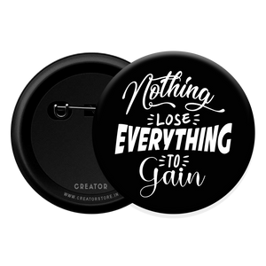 Lose nothing Button Badge