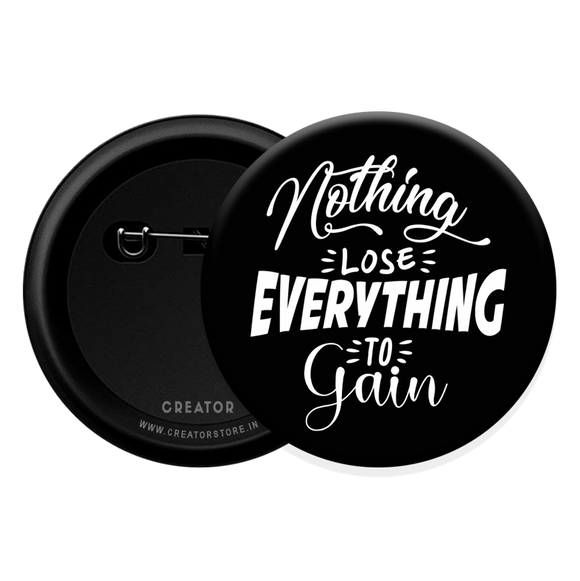 Lose nothing Button Badge
