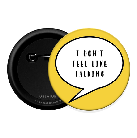 I don't feel like talking Button Badge
