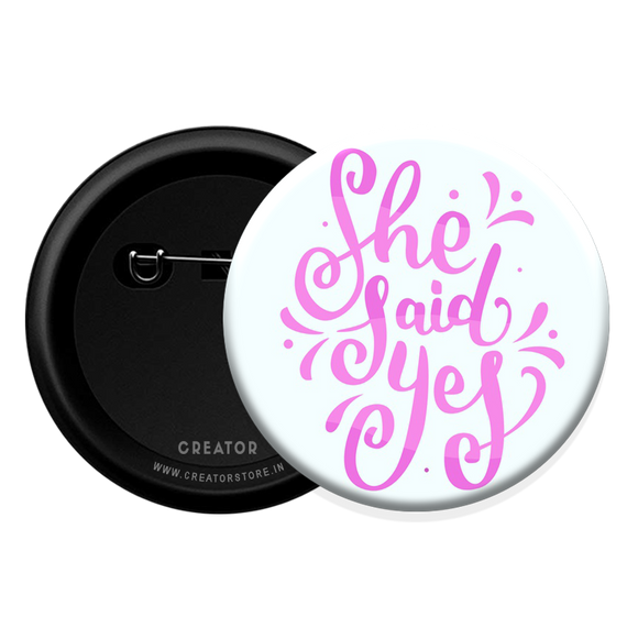 She said yes Button Badge